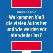 Empfehlung 👉 Wie werden wir die vielen Autos wieder los? Mit Andreas Knie